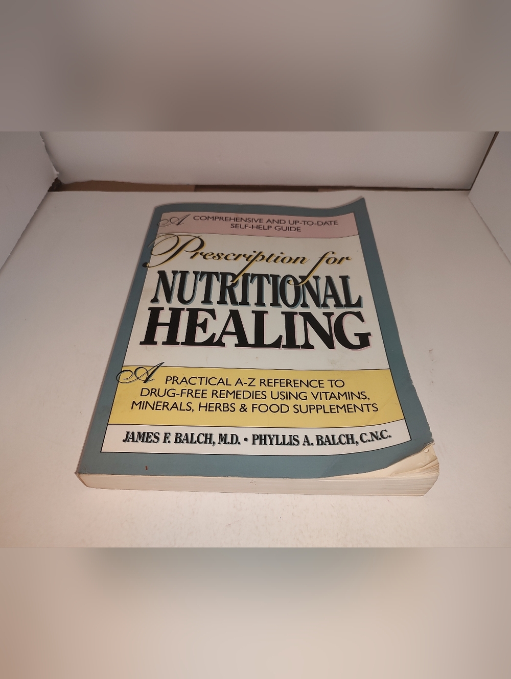 Prescription for Nutritional Healing by James F Balch and Phyllis A Balch, 1990